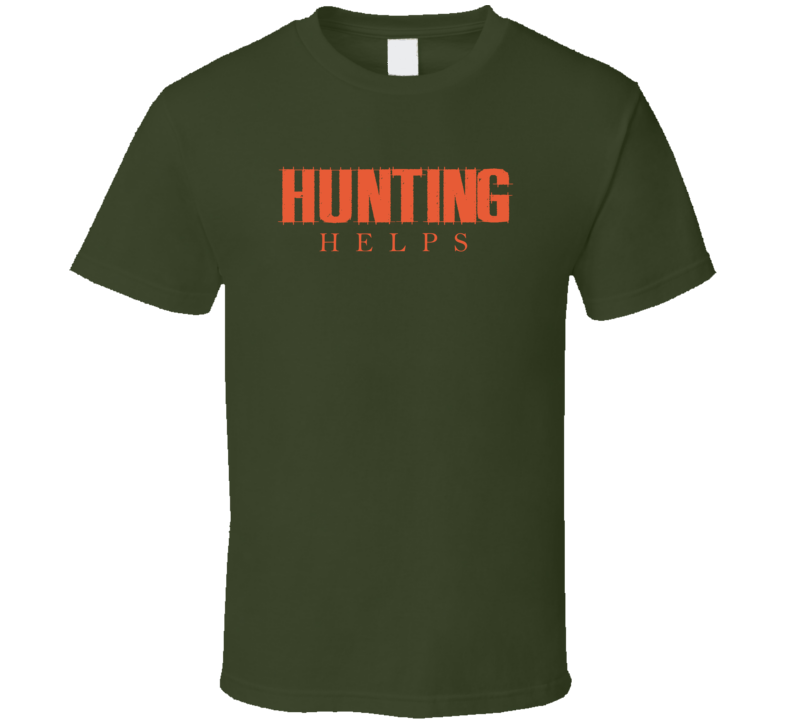 Hunting Helps T Shirt