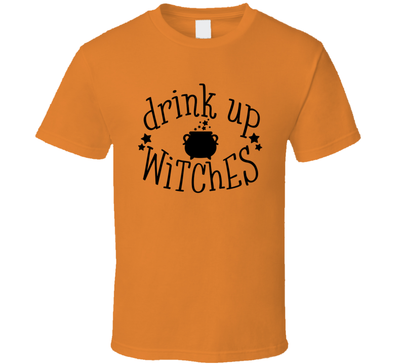 Drink Up Witches Halloween T Shirt