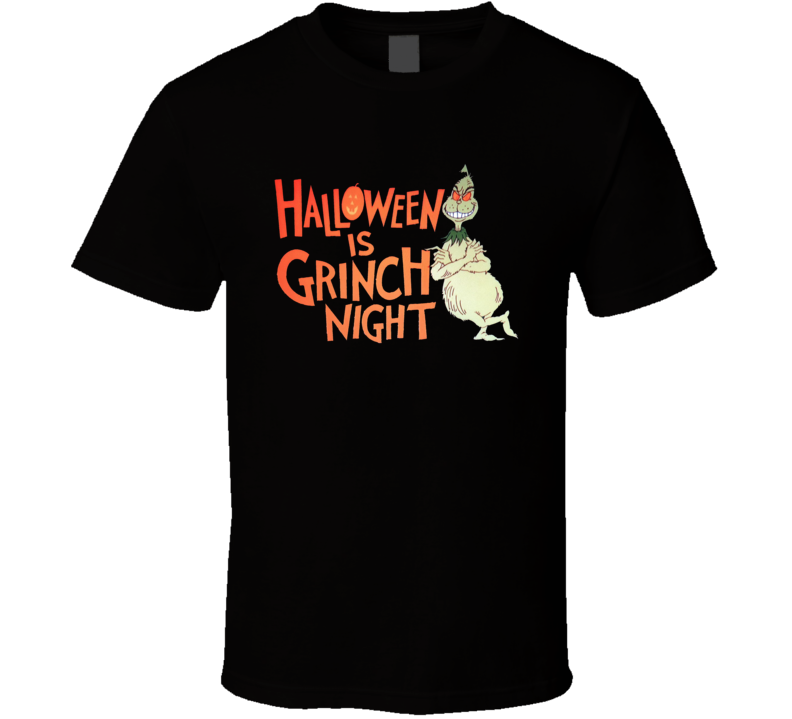 Halloween Is Grinch Night T Shirt