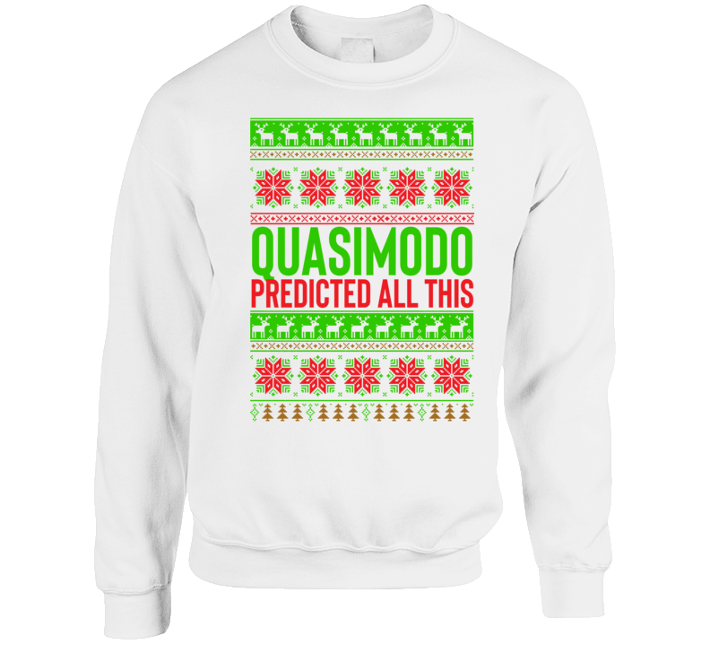 Quasimodo Predicted All This Bobby Quote Sopranos Parody Ugly Christmas Style Crewneck Sweatshirt