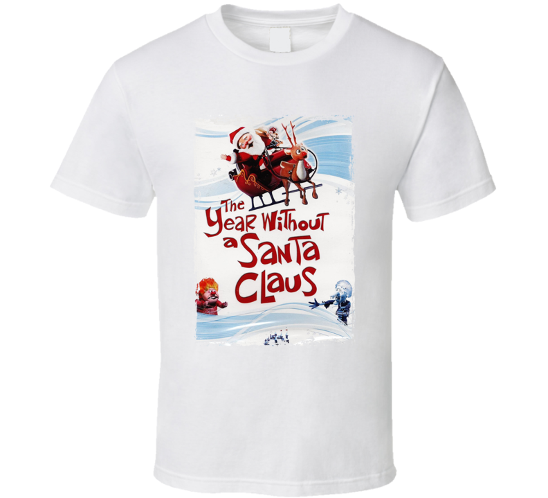 The Year Without A Santa Claus T Shirt