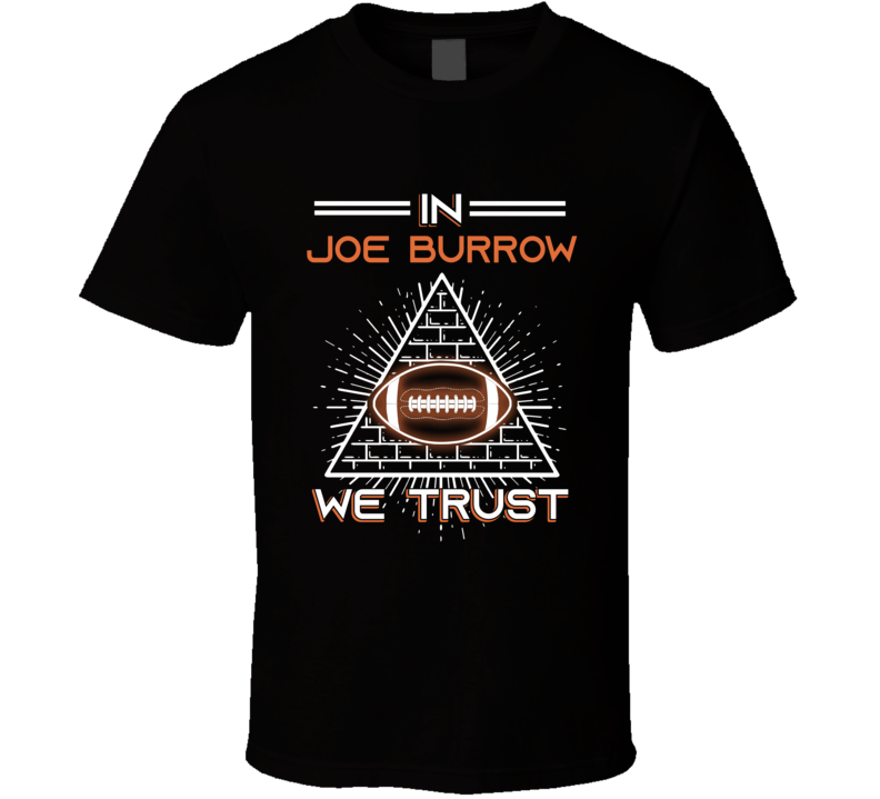 In Joe Burrow We Trust Football T Shirt
