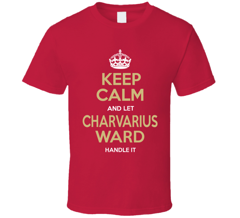 Keep Calm And Let Charvarius Ward Handle It T Shirt