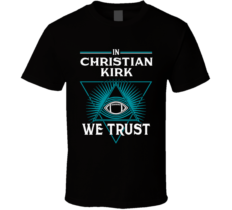 In Christian Kirk We Trust T Shirt