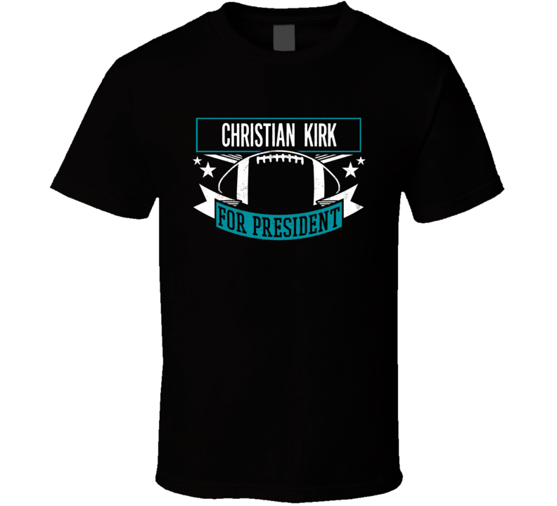 Christian Kirk For President T Shirt