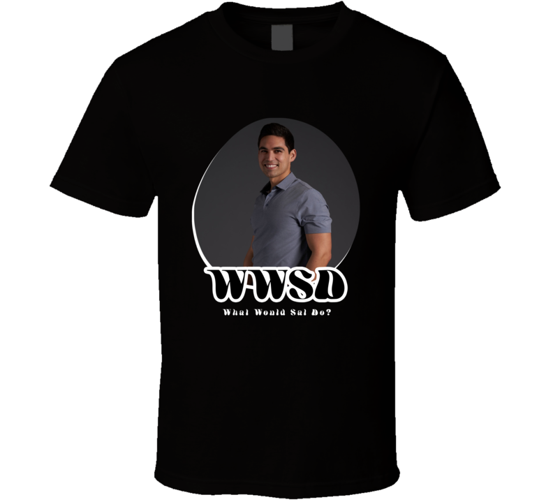 Wwsd What Would Sal Do Love Is Blind T Shirt