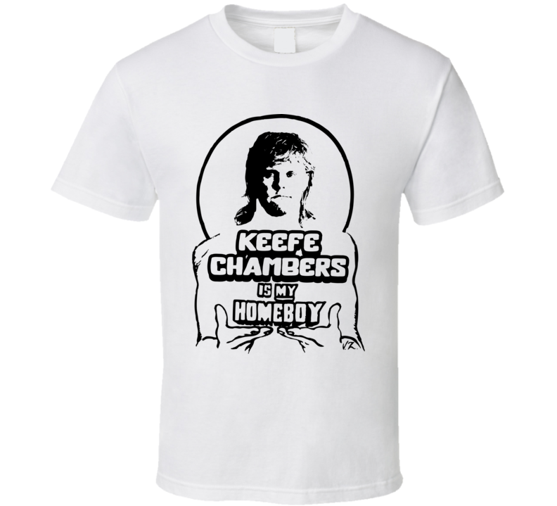 Keefe Chambers Is My Homeboy The Righteous Gemstones T Shirt