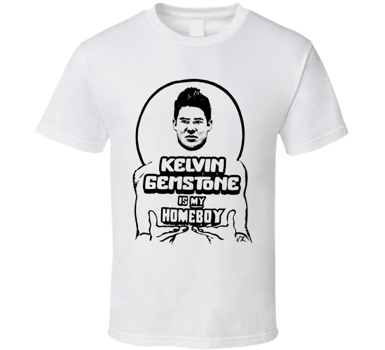 Kelvin Gemstone Is My Homeboy The Righteous Gemstones T Shirt