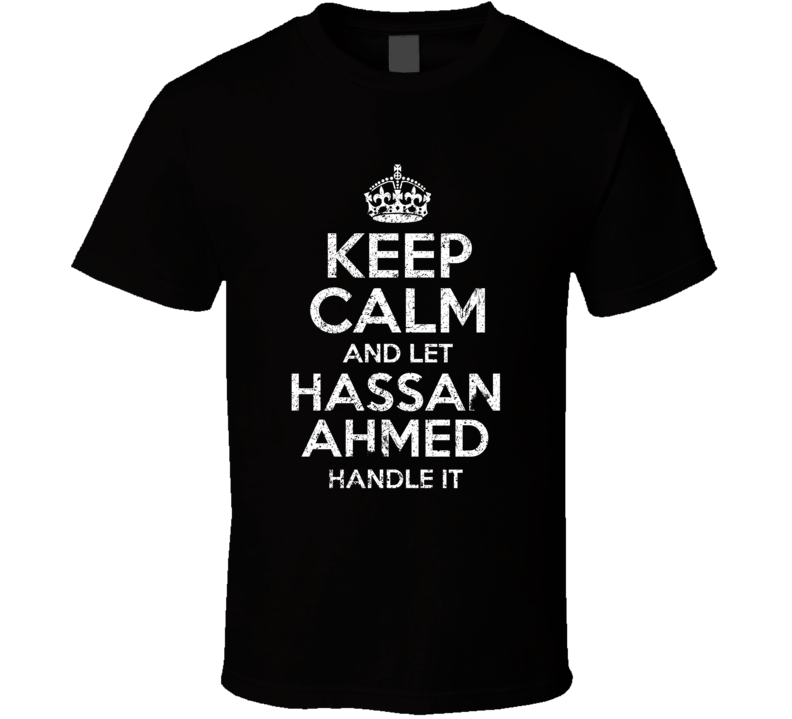 Keep Calm And Let Hassan Ahmed Handle It Slow Horses T Shirt