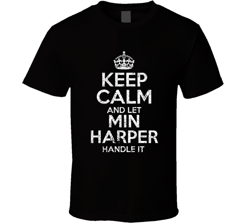 Keep Calm And Let Min Harper Handle It Slow Horses T Shirt