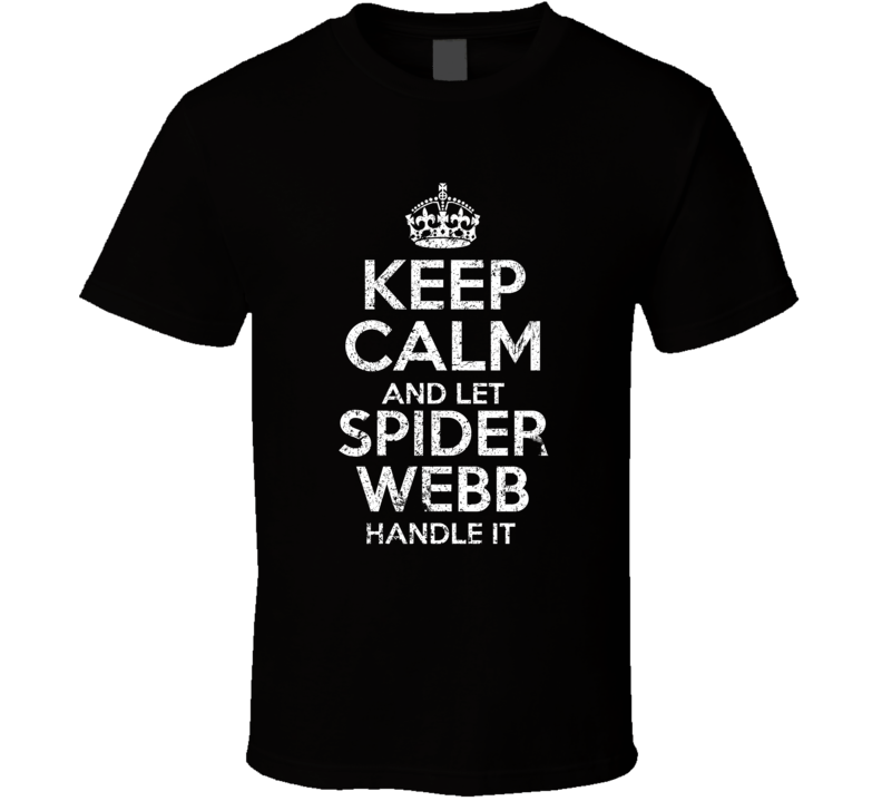Keep Calm And Let Spider Webb Handle It Slow Horses T Shirt