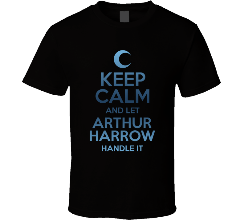 Keep Calm And Let Arthur Harrow Handle It Moon Knight T Shirt