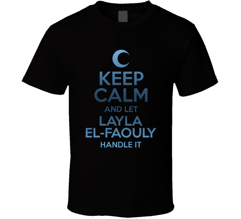 Keep Calm And Let Layla El-faouly Handle It Moon Knight T Shirt