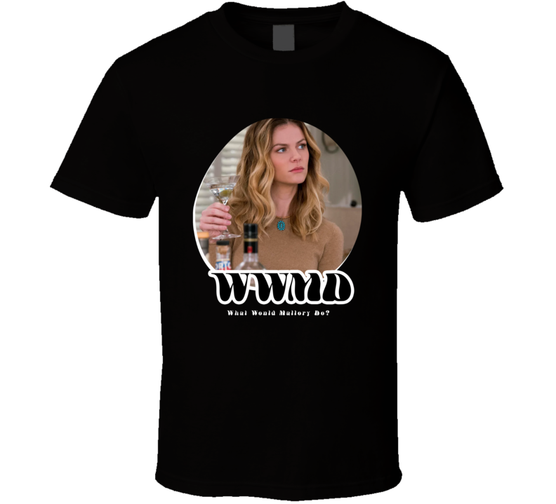 Wwmd What Would Mallory Do Grace And Frankie T Shirt