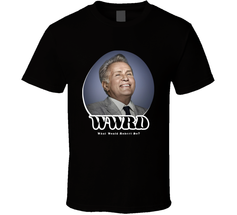 Wwrd What Would Robert Do Grace And Frankie T Shirt