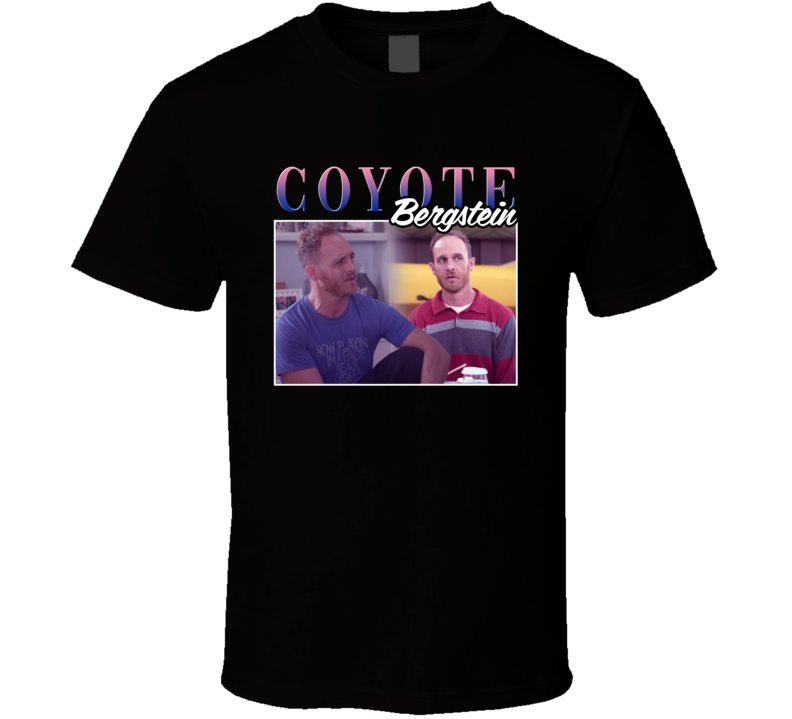 Coyote Bergstein Grace And Frankie 90s Style T Shirt