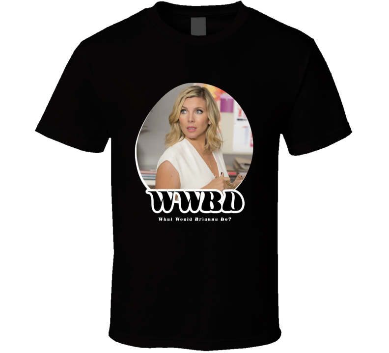 Wwbd What Would Brianna Do Grace And Frankie T Shirt