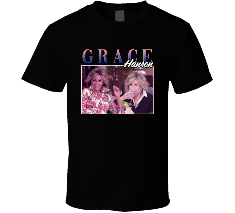 Grace Hanson Grace And Frankie 90s Style T Shirt
