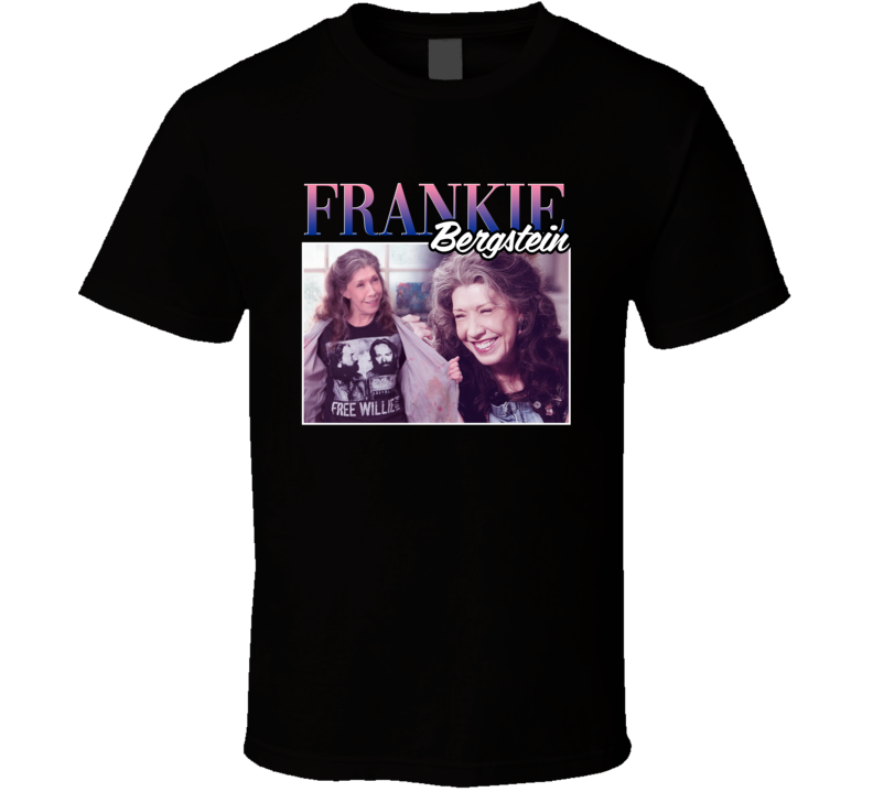 Frankie Bergstein Grace And Frankie 90s Style T Shirt
