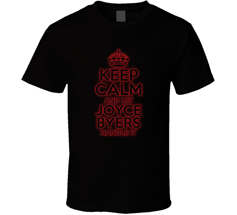 Keep Calm Let Joyce Byers Handle It Stranger Things T Shirt