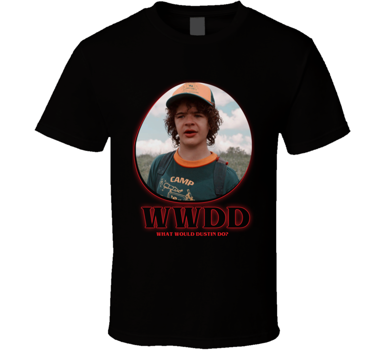 Wwdd What Would Dustin Do Stranger Things T Shirt