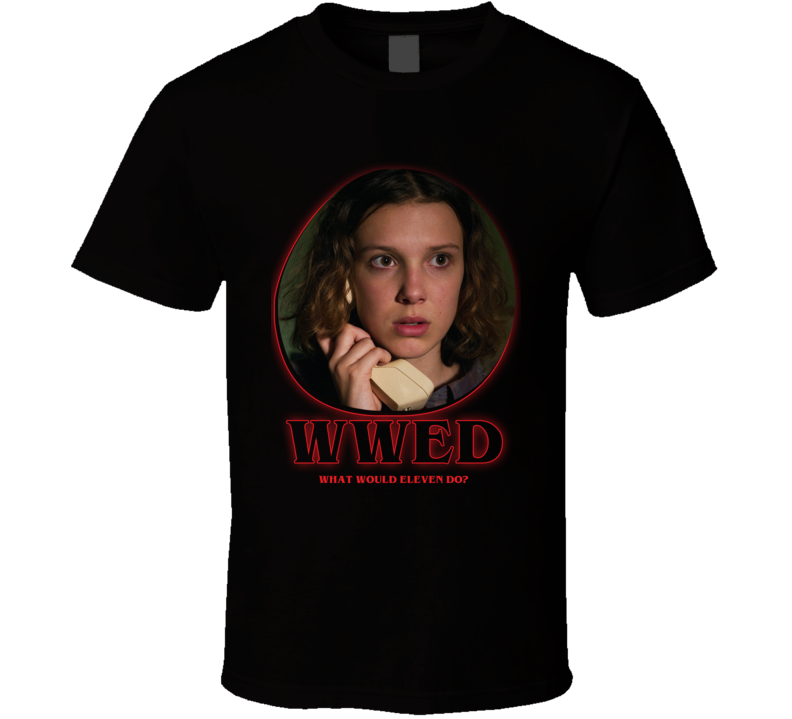 Wwed What Would Eleven Do Stranger Things T Shirt
