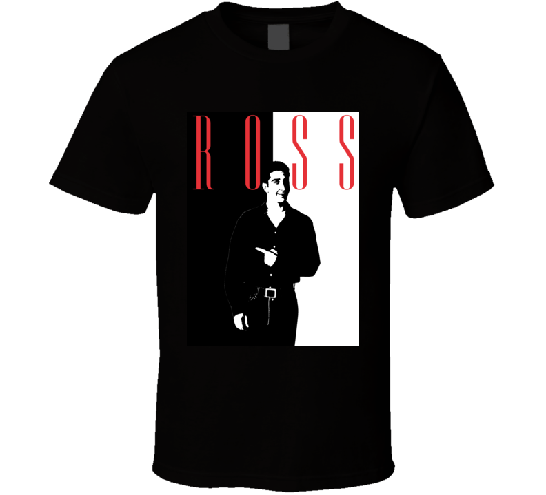 Ross Geller Friends Scarface Parody T Shirt