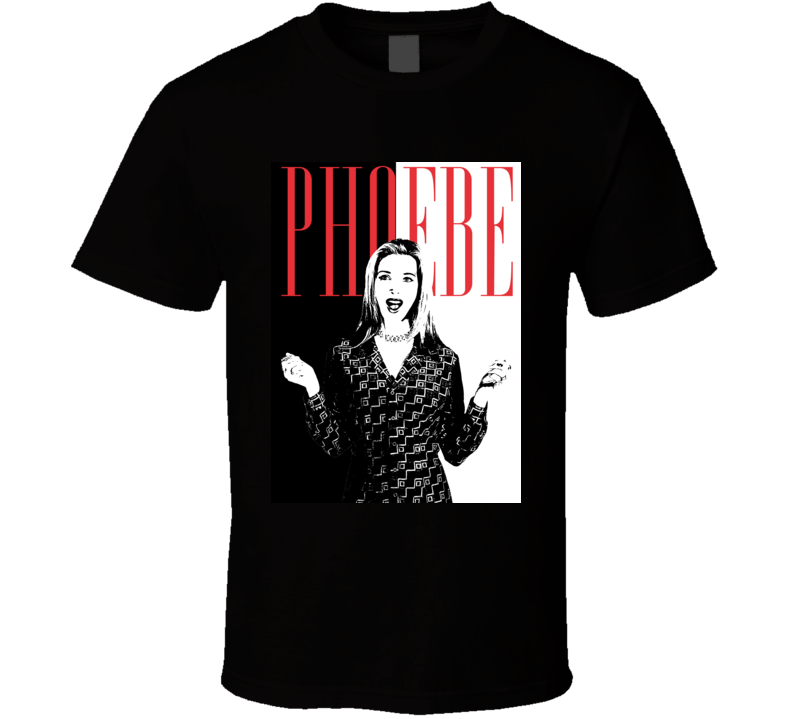 Phoebe Buffay Friends Scarface Parody T Shirt