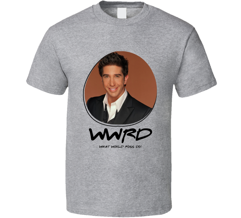 Wwrd What Would Ross Do Friends T Shirt