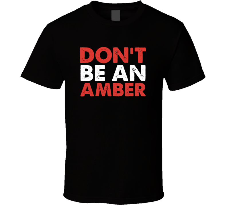 Don't Be An Amber Heard T Shirt