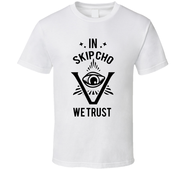 In Skip Cho We Trust The Pentaverate T Shirt