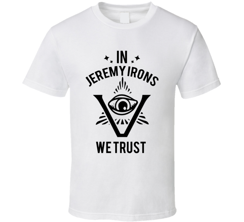 In Jeremy Irons We Trust The Pentaverate T Shirt