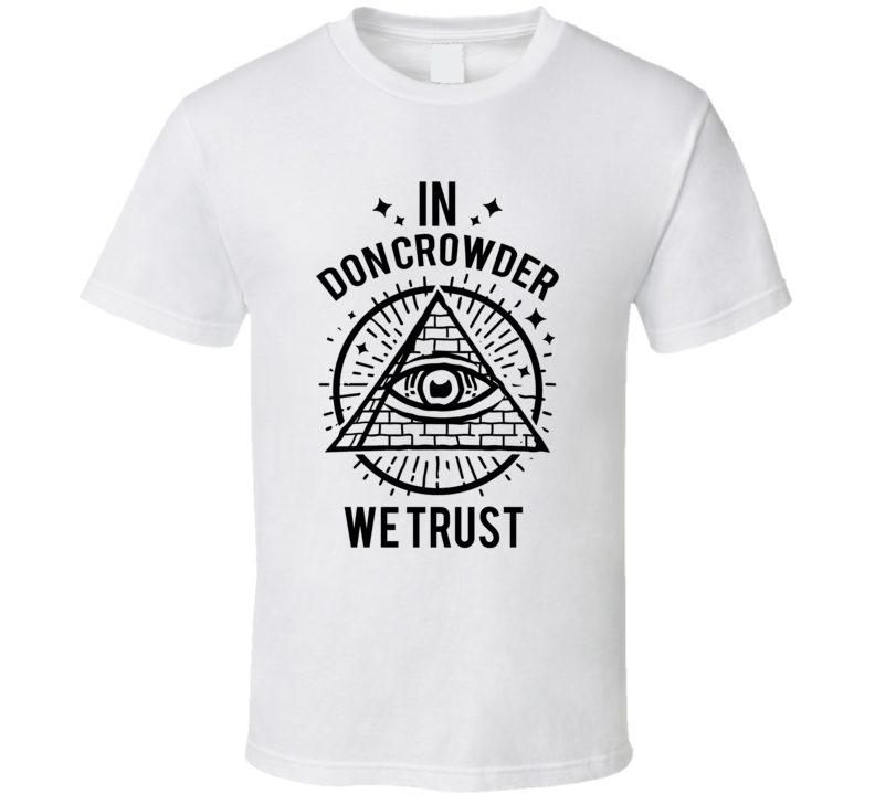 In Don Crowder We Trust Candy T Shirt