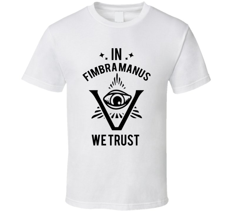 In Fimbra Manus We Trust The Pentaverate T Shirt