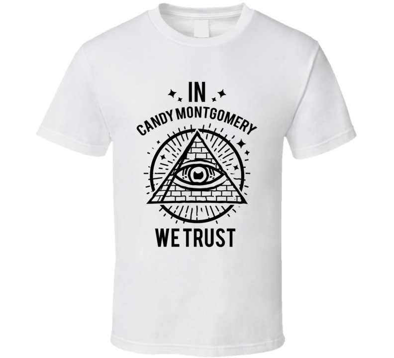 In Candy Montgomery We Trust Candy T Shirt