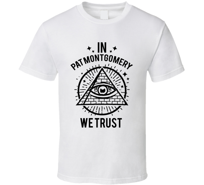 In Pat Montgomery We Trust Candy T Shirt