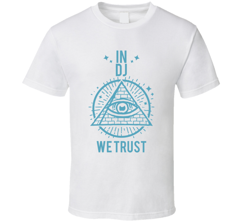 In Dj We Trust Hacks T Shirt