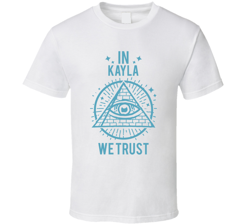 In Kayla We Trust Hacks T Shirt