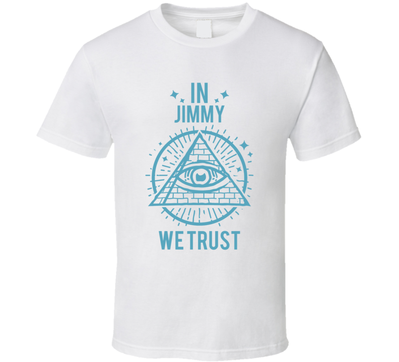 In Jimmy We Trust Hacks T Shirt