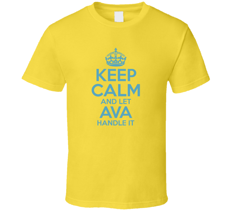 Keep Calm And Let Ava Handle It Hacks T Shirt