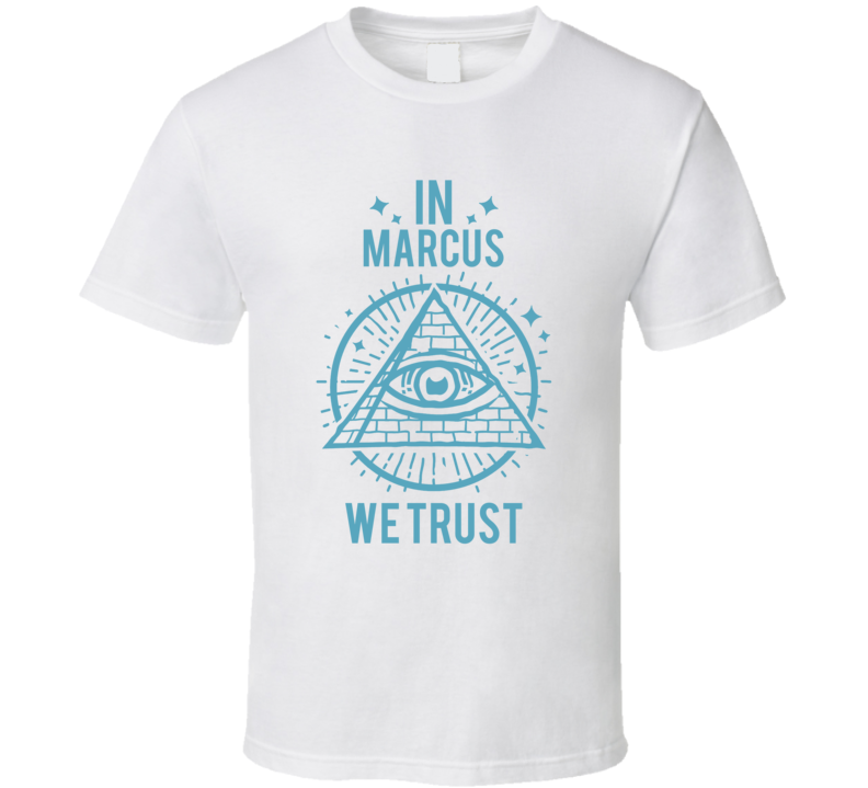 In Marcus We Trust Hacks T Shirt