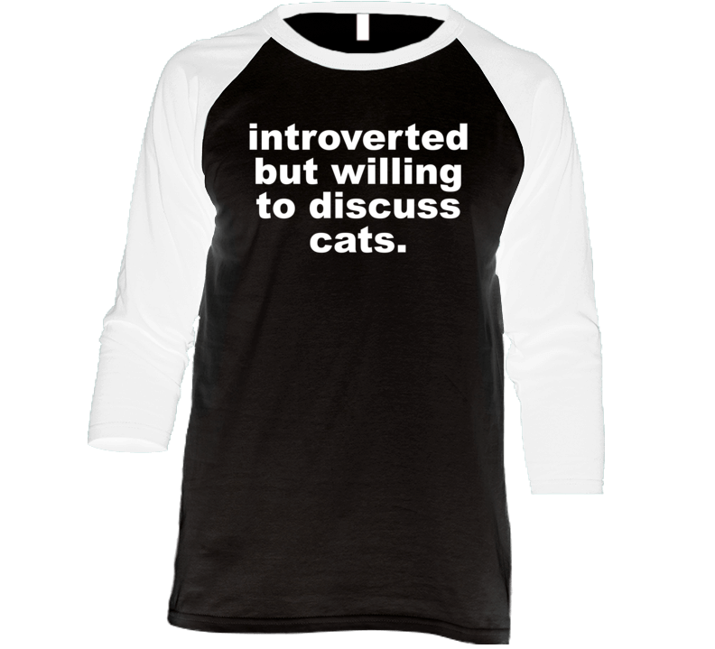 Introverted But Willing To Discuss Cats Raglan T Shirt
