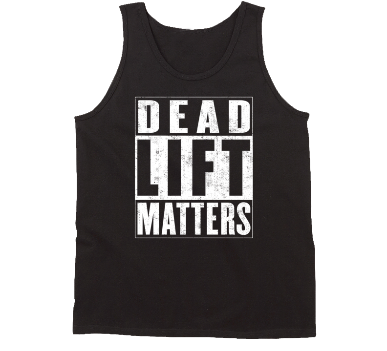 Dead Lift Matters Workout Tanktop