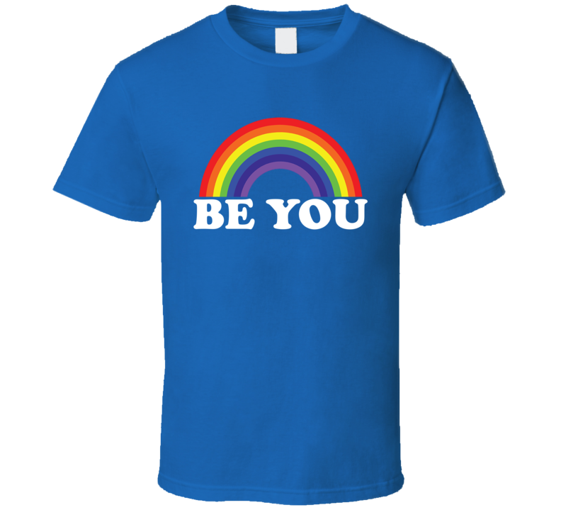 Be You Rainbow T Shirt