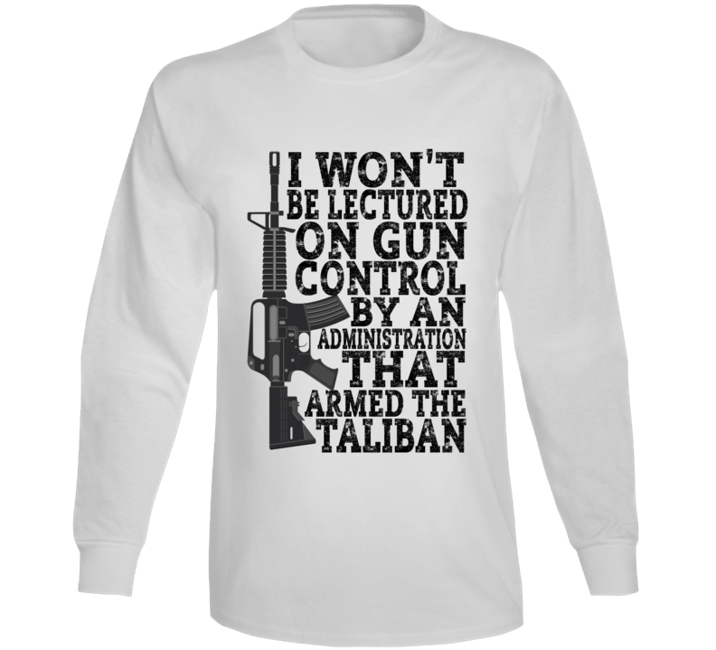 I Won't Be Lectured On Gun Control Long Sleeve T Shirt