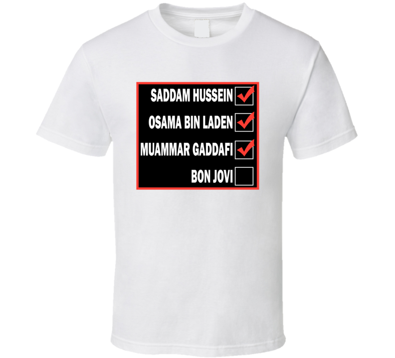 Saddam Hussein Osama Bin Laden Muammar Gaddafi Bon Jovi T Shirt