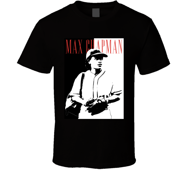 A League Of Their Own Max Champman Scarface Parody T Shirt