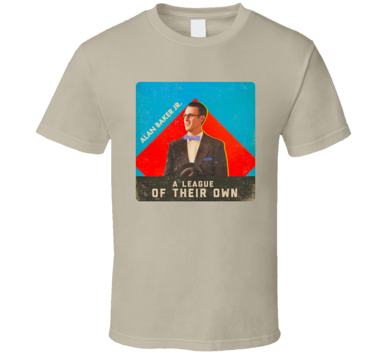 A League Of Their Own Alan Baker Jr T Shirt