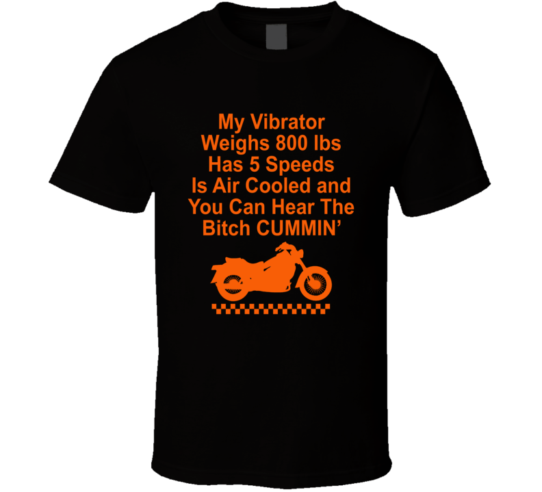 My Vibrator Weighs 800 Lbs Motorcycle Rider T Shirt