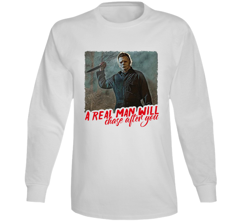 A Real Man Will Chase After You Jason Vorhees Long Sleeve T Shirt